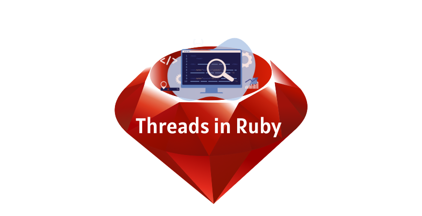 A Detailed Guide on How to Use Ruby Threads